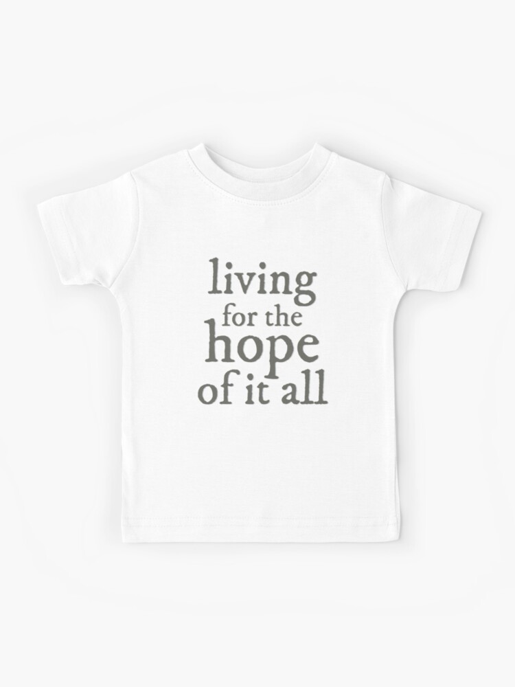 Living for the hope of it all Taylor Swift August Lyrics | Kids T-Shirt