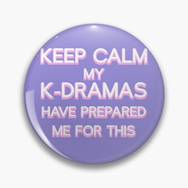 Item preview, Keep Calm My K-Dramas Have Prepared Me for This designed and sold by co-stars.