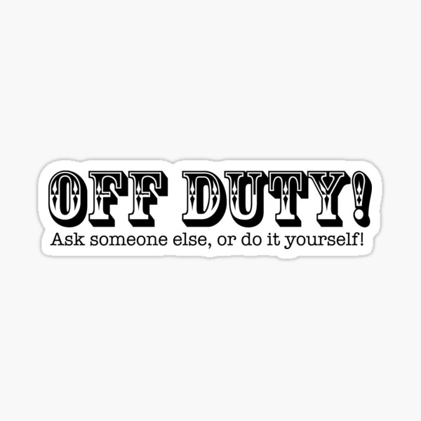 Off Duty! Sticker
