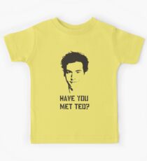 Have you met Ted? Kids Tee
