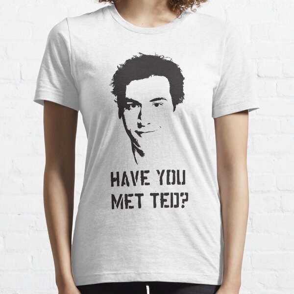 Have you met Ted? Essential T-Shirt