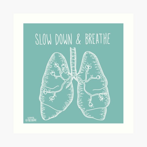Slow Down & Breathe Art Print