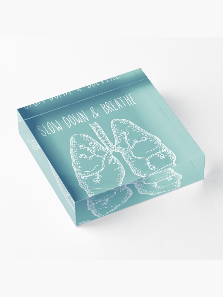Alternate view of Slow Down & Breathe Acrylic Block