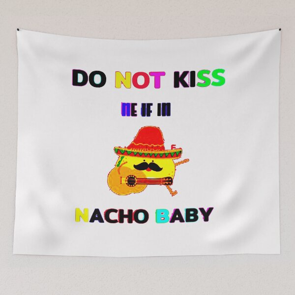 Item preview, Do Not Kiss Me If Im Nacho Baby designed and sold by Viktor Kabbach.