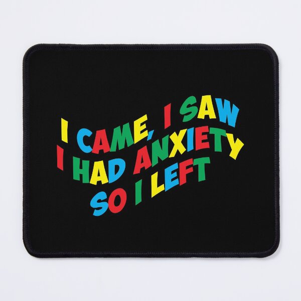 Item preview, I Came I Saw I Had Anxiety So I Left - Colorful quotes - LGBT Friendly designed and sold by Recti.