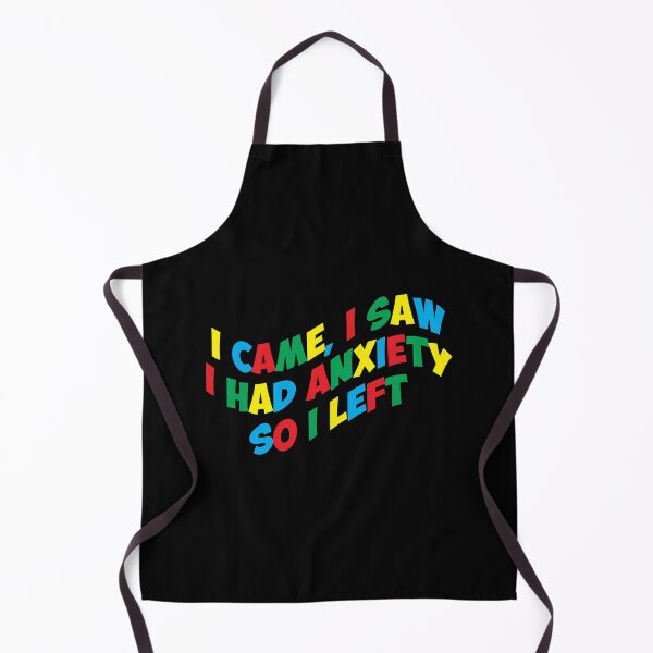 Item preview, I Came I Saw I Had Anxiety So I Left - Colorful quotes - LGBT Friendly designed and sold by Recti.