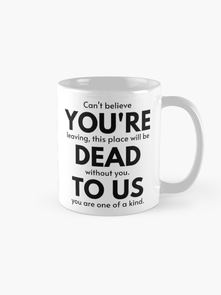 Funny mugs for coworker,You're Dead to Us Now,Colleague Farewell