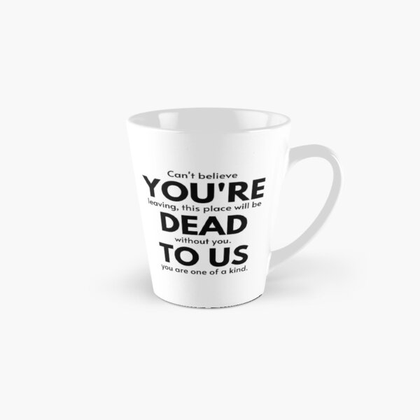 Funny mugs for coworker,You're Dead to Us Now,Colleague Farewell