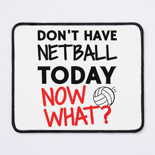 Item preview, Don't have netball today. Now what? designed and sold by TheGreenGoat.