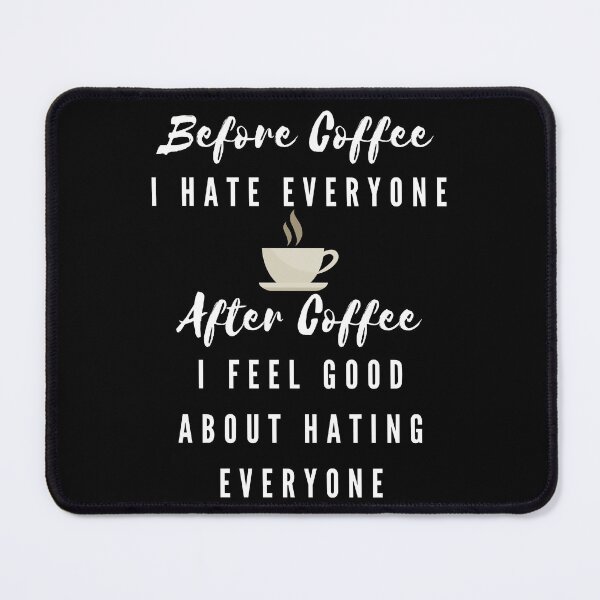 Item preview, Before coffee i hate everyone designed and sold by roasted-peanuts.