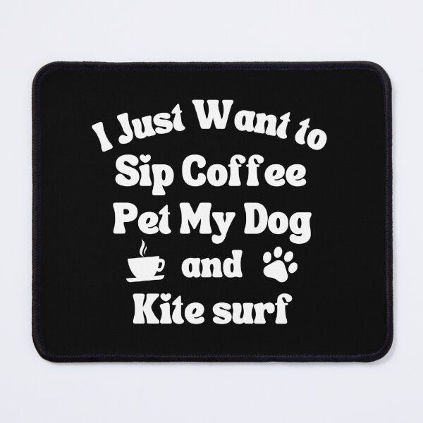 Item preview, Sip coffee, pet my dog and kite surf designed and sold by TheGreenGoat.