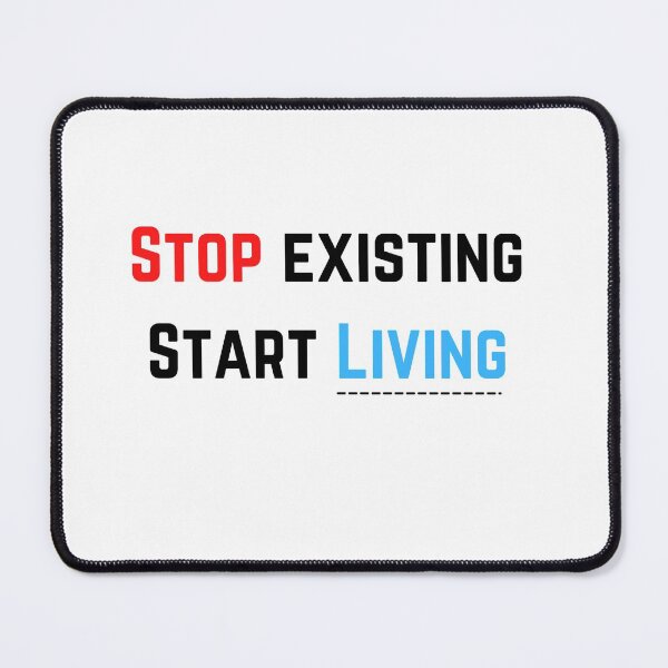 Item preview, Stop Existing Start living  designed and sold by Rishita30.