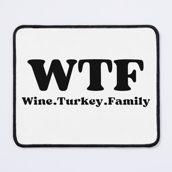 Item preview, WTF Wine Turkey Family (black text)- Funny Thanksgiving - Gift with thanksgiving humor designed and sold by CaitU.