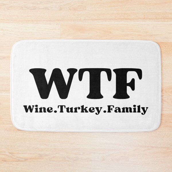 Item preview, WTF Wine Turkey Family (black text)- Funny Thanksgiving - Gift with thanksgiving humor designed and sold by CaitU.