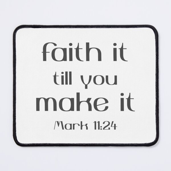 Item preview, Christian Design - Faith it Till you Make it - Mark 11 verse 24 designed and sold by simplydesignart.