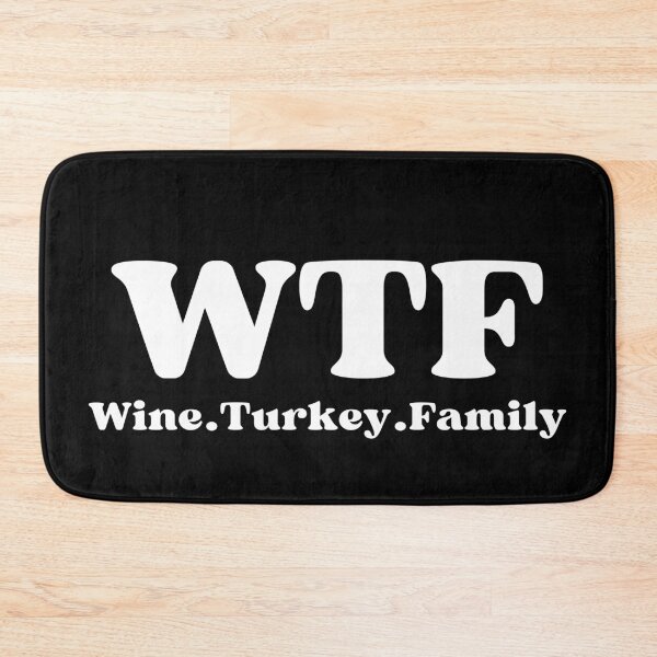 Item preview, WTF Wine Turkey Family (white text)- Funny Thanksgiving - Gift with thanksgiving humor designed and sold by CaitU.