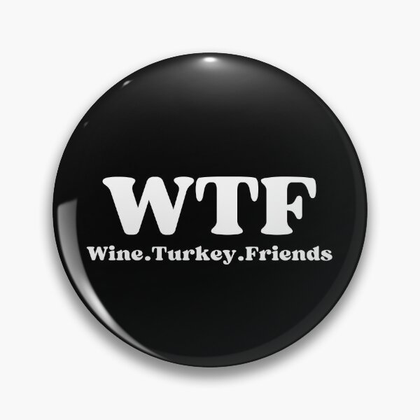 Item preview, WTF Wine Turkey Friends (white text)- Funny Thanksgiving - Gift with thanksgiving humor designed and sold by CaitU.