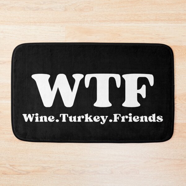 Item preview, WTF Wine Turkey Friends (white text)- Funny Thanksgiving - Gift with thanksgiving humor designed and sold by CaitU.