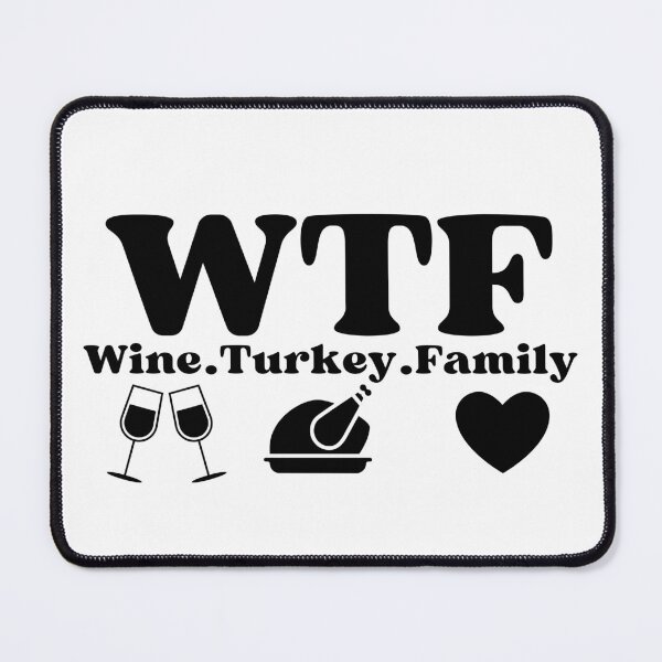 Item preview, WTF Wine Turkey Family (black text)- Funny Thanksgiving - Gift with thanksgiving humor designed and sold by CaitU.