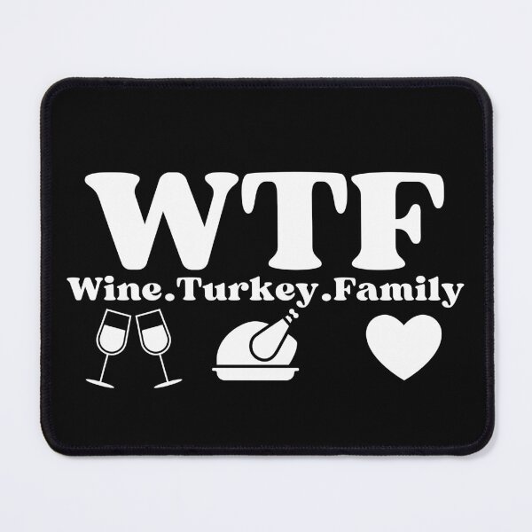 Item preview, WTF Wine Turkey Family (white text)- Funny Thanksgiving - Gift with thanksgiving humor designed and sold by CaitU.