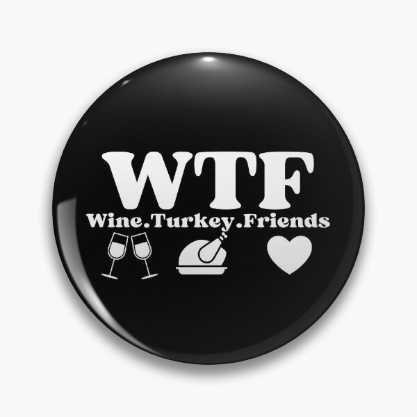 Item preview, WTF Wine Turkey Friends (white text)- Funny Thanksgiving - Gift with thanksgiving humor designed and sold by CaitU.