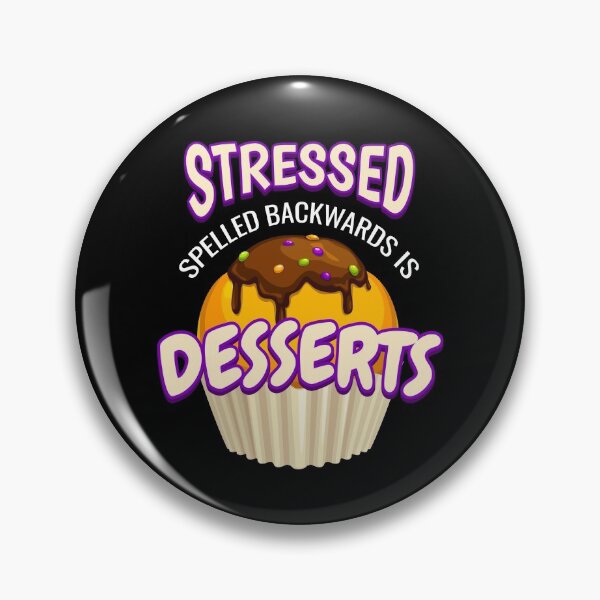 Item preview, Stressed Desserts Stressed designed and sold by MooonTees.