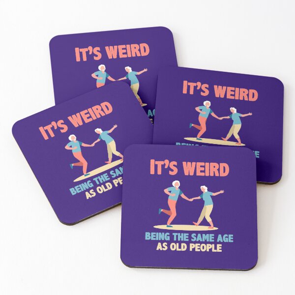 Item preview, It's Weird Being The Same Age As Old People designed and sold by Hot From Oven.