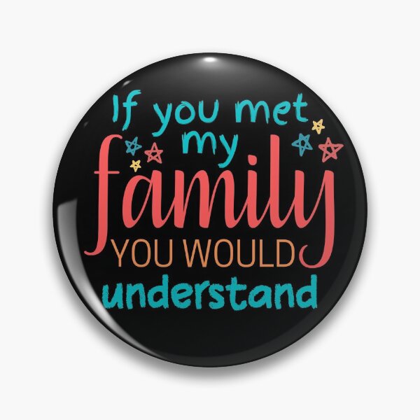 Item preview, If you met my family you would understand designed and sold by Scribblehound.