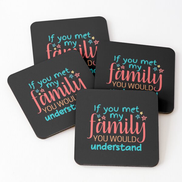 Item preview, If you met my family you would understand designed and sold by Scribblehound.
