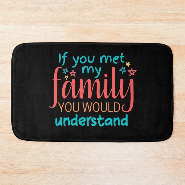 Item preview, If you met my family you would understand designed and sold by Scribblehound.