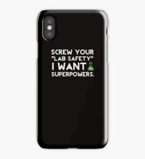 Screw your lab safety, I want super powers iPhone Case