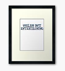 Useless but entertaining Framed Print