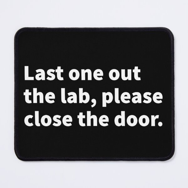 Item preview, Last one out the lab, please close the door. Funny and sarcastic, pandemic origin  design on a black T-shirt and sticker with a Covid-19 theme  designed and sold by PlainCrankyT.