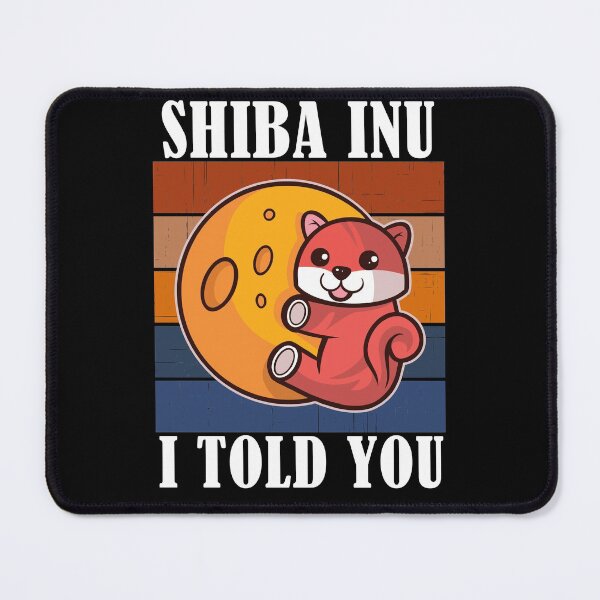 Item preview, Shiba Inu Coin I Told You So Crypto designed and sold by Club7Studios.