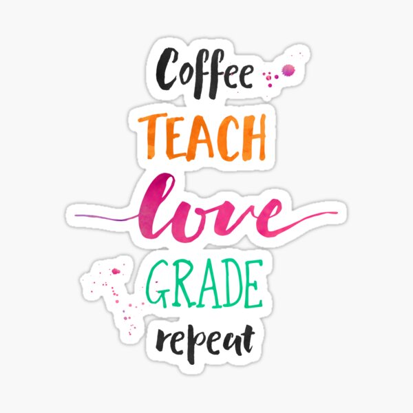Coffee Teach Love Grade Repeat - Warm Hues Sticker