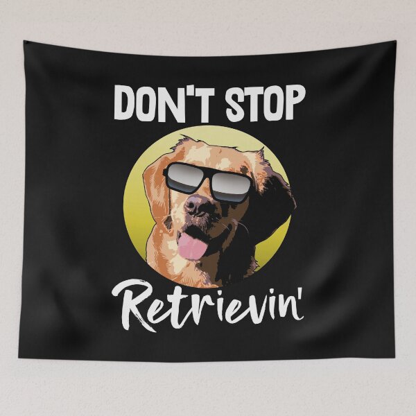 Item preview, Don't Stop Retrievin designed and sold by Bendthetrend.