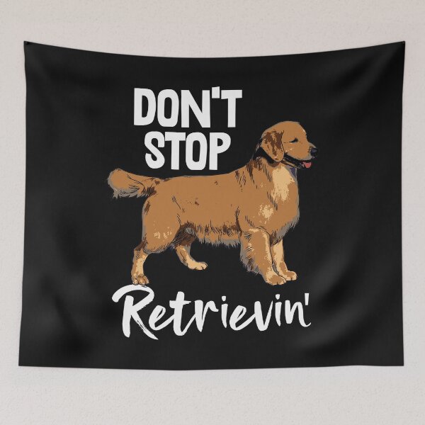 Item preview, Don't Stop Retrievin designed and sold by Bendthetrend.