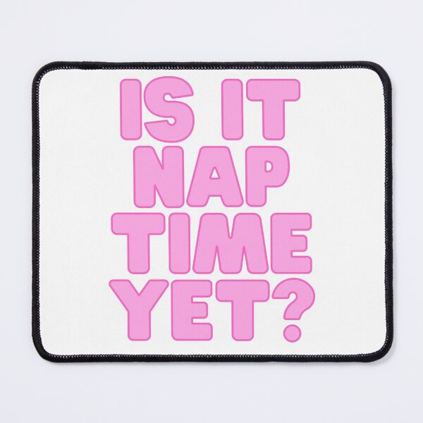 Item preview, Funny Nap Joke- Is It Nap Time Yet? designed and sold by Coralgb.