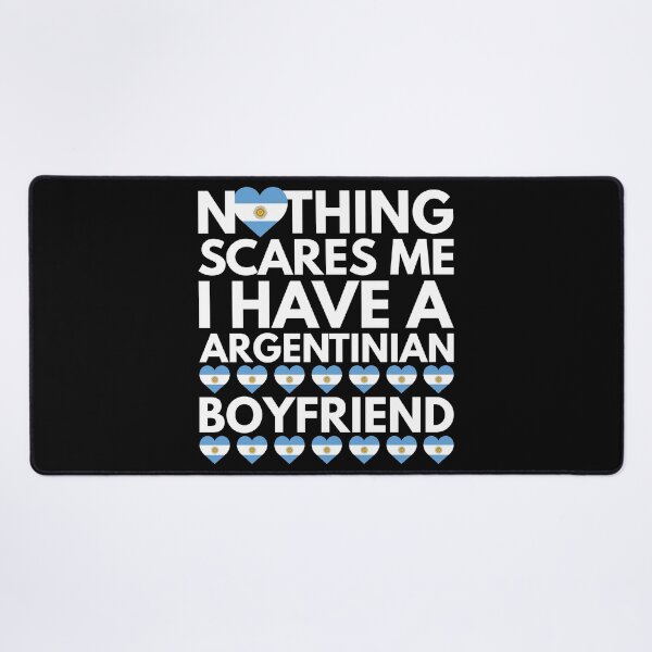 Item preview, Nothing Scares Me, I have a Argentinian Boyfriend designed and sold by HelloFromAja.