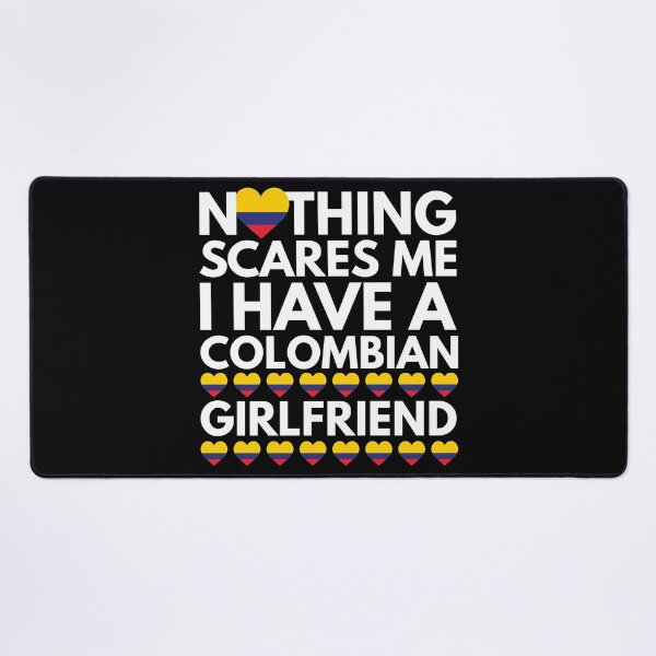 Item preview, Nothing Scares Me, I have a Colombian Girlfriend designed and sold by HelloFromAja.