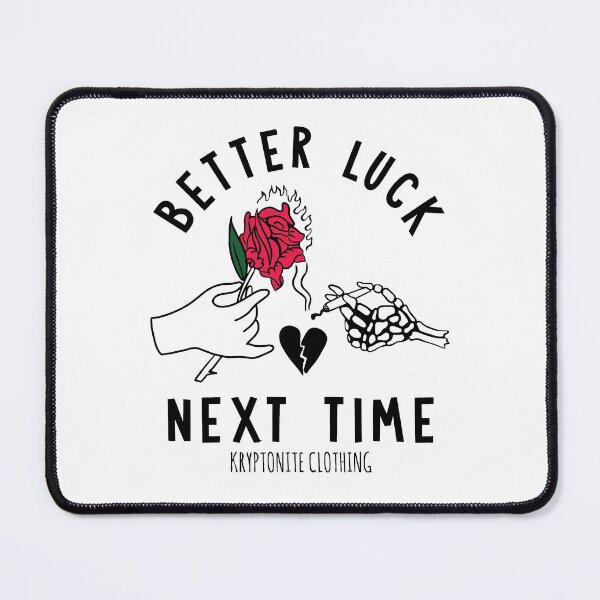 Item preview, Better luck next time designed and sold by Kryptoniteemb.
