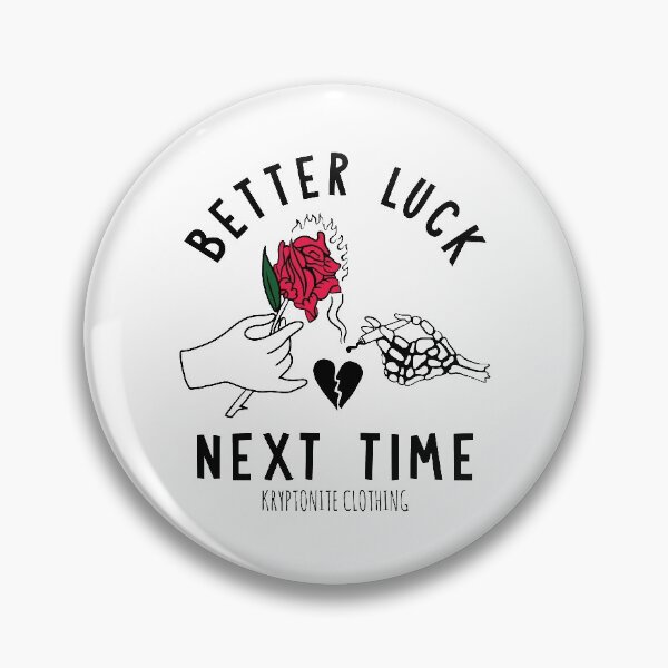 Item preview, Better luck next time designed and sold by Kryptoniteemb.