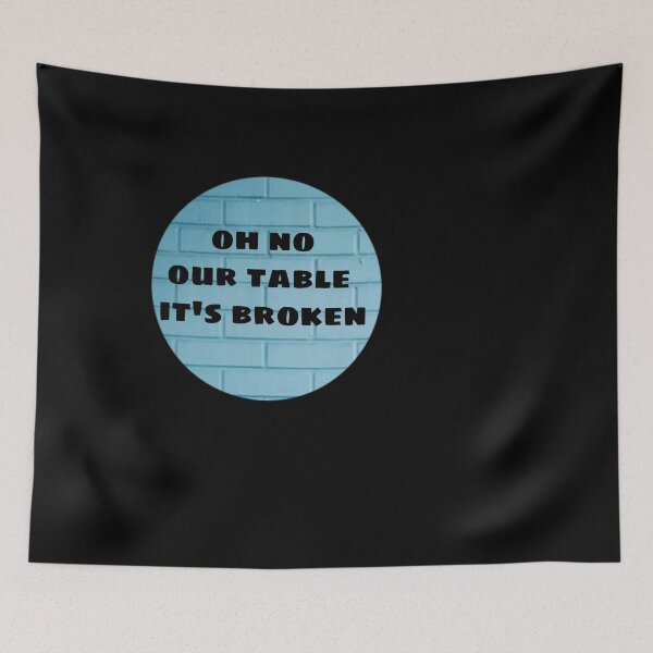 Item preview, OH NO OUR TABLE IT'S BROKEN  designed and sold by M Mariatique.