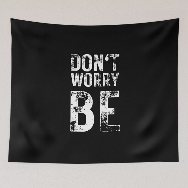 Item preview, DON'T WORRY. BE. designed and sold by Kevin de La Tour.