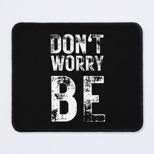 Item preview, DON'T WORRY. BE. designed and sold by Kevin de La Tour.