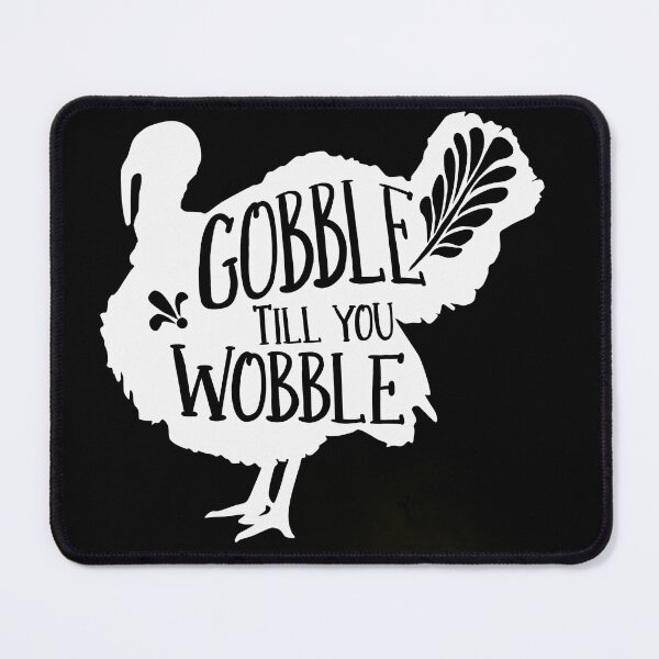 Item preview, Gobble Till You Wobble Thanksgiving funny designed and sold by Cedarrue.