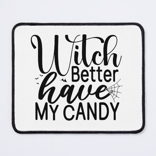 Item preview, Witch Better Have My Candy designed and sold by naturehikers.