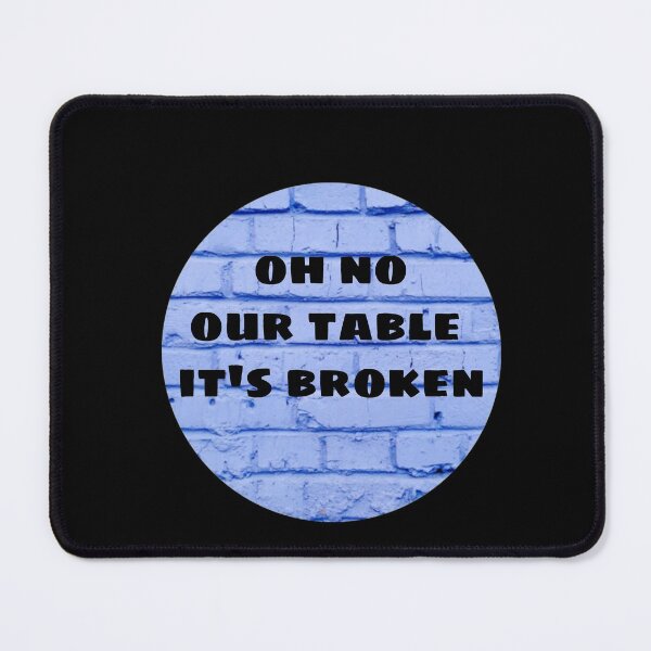 Item preview,  OH NO OUR TABLE IT'S BROKEN  designed and sold by M Mariatique.