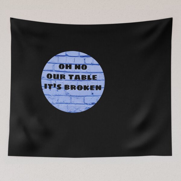 Item preview,  OH NO OUR TABLE IT'S BROKEN  designed and sold by M Mariatique.