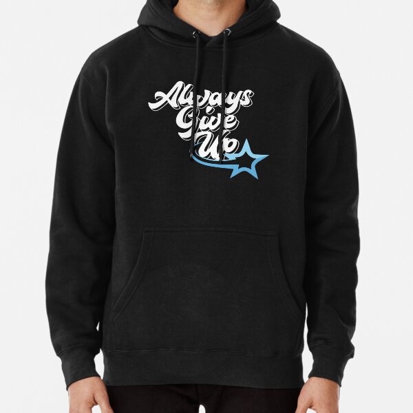 Give Up Sweatshirts & Hoodies for Sale